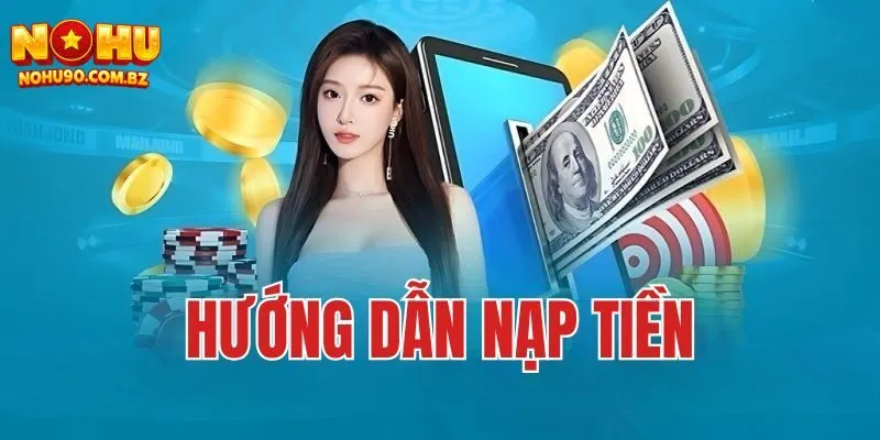 Các phương thức chinh nạp tiền Nohu90