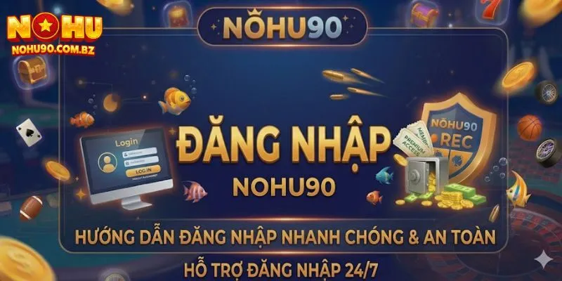Đăng Nhập Nohu90 Siêu Tốc – Bắt Kèo Chuẩn, Thắng Lớn Mỗi Ngày 3 Đăng Nhập Nohu90 Siêu Tốc – Bắt Kèo Chuẩn, Thắng Lớn Mỗi Ngày
