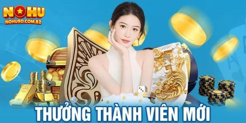 Khuyến mãi Nohu90 cho thành viên mới