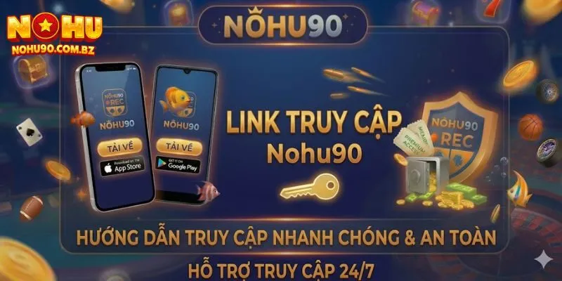 Link Truy Cập Nohu90 Chính Thức Mới Nhất An Toàn 1 Link Truy Cập Nohu90 Chính Thức Mới Nhất An Toàn