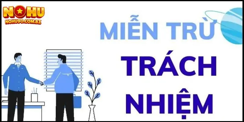 Nội dung chính sách miễn trừ trách nhiệm tại hệ thống cá cược 