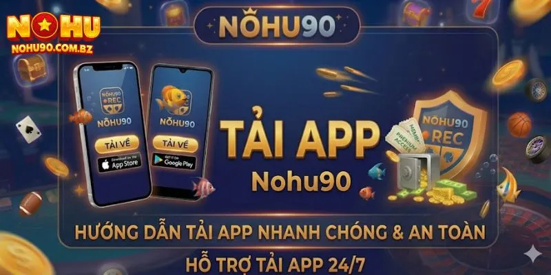Hướng Dẫn Tải App Nohu90 Trên Điện Thoại Android & iOS 2 Hướng Dẫn Tải App Nohu90 Trên Điện Thoại Android & iOS